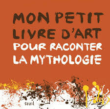 Mon petit livre d’art pour raconter la mythologie