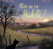 mais où va Paulette